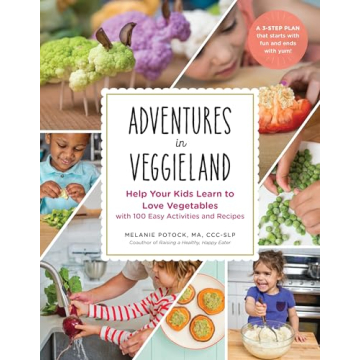 Adventures in Veggieland: Help Your Kids Learn to Love Vegetables with 100 Easy Activities and Recip...