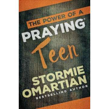 The Power of a Praying Teen: A Guide for Spiritual Growth in Youth
