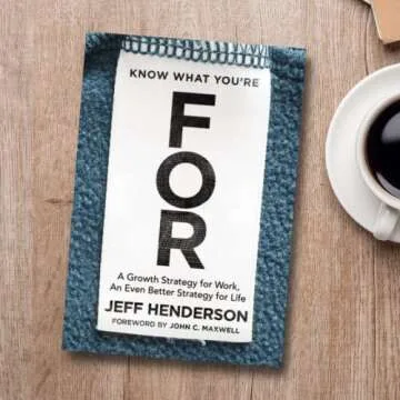 Know What You're FOR: A Growth Strategy for Work, An Even Better Strategy for Life
