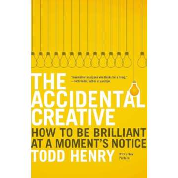 The Accidental Creative: How to Be Brilliant at a Moment's Notice