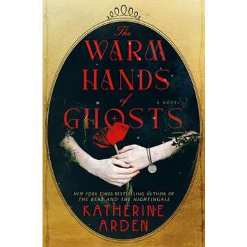 The Warm Hands of Ghosts: A Novel