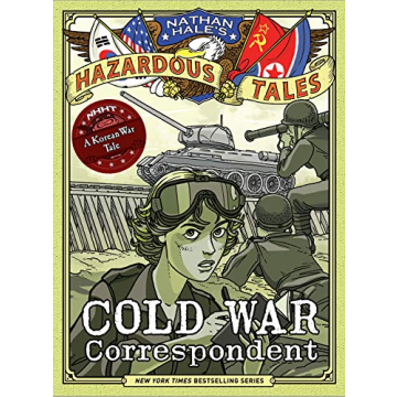 Nathan Hale’s Hazardous Tales #11: Cold War Correspondent - A Korean War Adventure