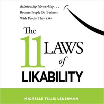 The 11 Laws of Likability: Relationship Networking . . . Because People Do Business with People They...