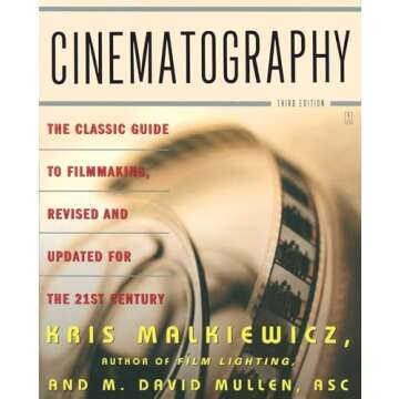 Cinematography: Third Edition - A Comprehensive Guide to Visual Storytelling