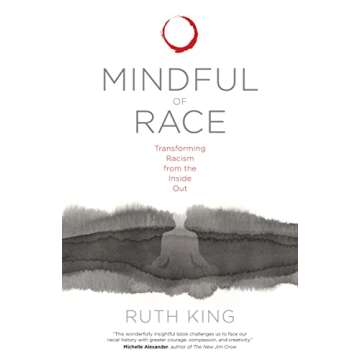 Mindful of Race: Transforming Racism from the Inside Out