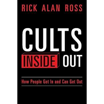 Cults Inside Out: How People Get In and Can Get Out