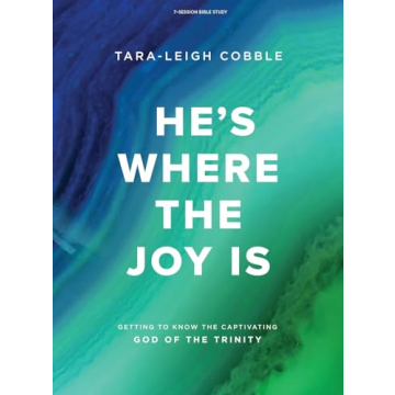 He's Where the Joy Is - Bible Study Book: Getting to Know the Captivating God of the Trinity
