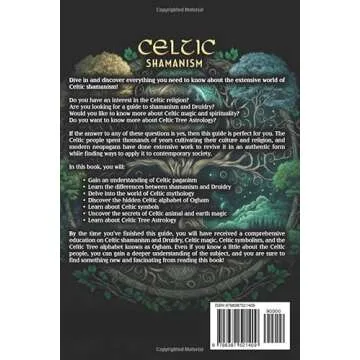 Celtic Shamanism: The Ultimate Guide to Celtic Druidry, Spirituality, Earth Magic, Spells, Symbols, ...