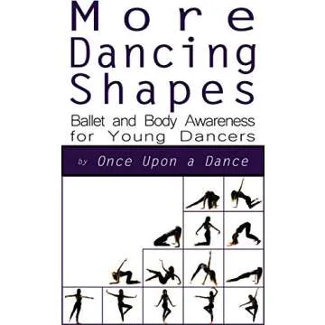 More Dancing Shapes: Ballet and Body Awareness for Young Dancers (Dancing Shapes Series Book 2)