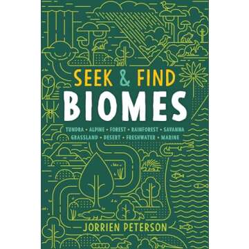 Seek & Find Biomes: Tundra, Alpine, Forest, Rainforest, Savanna, Grassland, Desert, Freshwater, Mari...