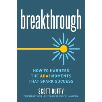 Breakthrough: How to Harness the Aha! Moments That Spark Success