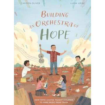 Building an Orchestra of Hope: How Favio Chavez Taught Children to Make Music from Trash (Stories fr...
