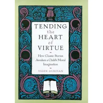Tending the Heart of Virtue: Classic Stories that Nurture Children's Morals