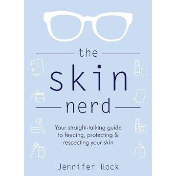 The Skin Nerd: Your Straight-Talking Guide to Feeding, Protecting and Respecting Your Skin