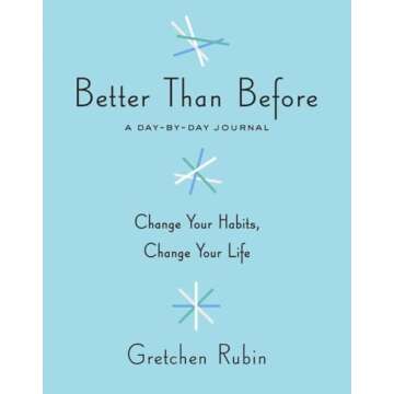 Better Than Before: A Day-by-Day Journal for Personal Growth and Reflection