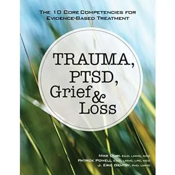 Trauma, PTSD, Grief & Loss: The 10 Core Competencies for Evidence-Based Treatment