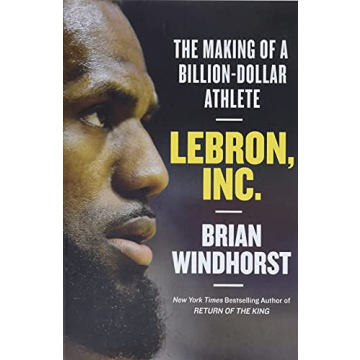 LeBron, Inc.: The Inspiring Story of a Billion-Dollar Athlete