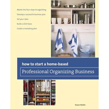 How to Start a Home-based Professional Organizing Business (Home-Based Business Series)