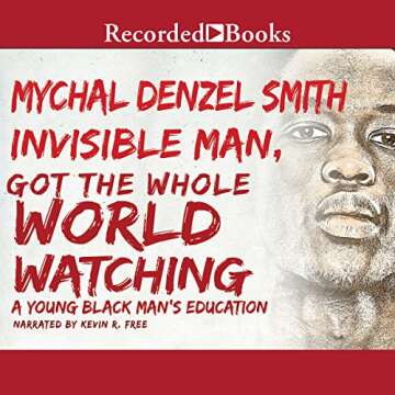 Invisible Man, Got the Whole World Watching: A Young Black Man's Education