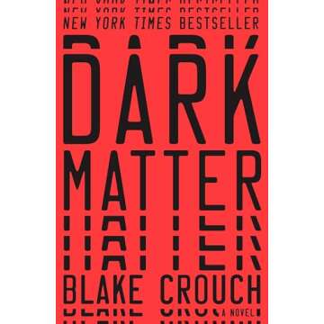 Dark Matter: A Novel - A Mind-Bending Sci-Fi Thriller