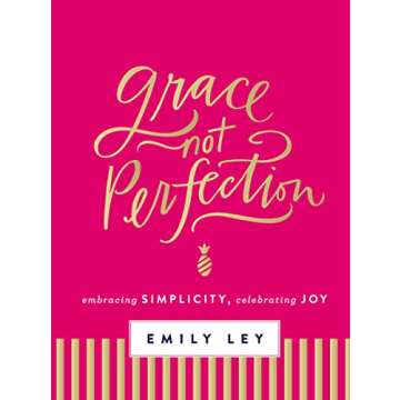 Grace, Not Perfection: A Journey to Joy and Simplicity