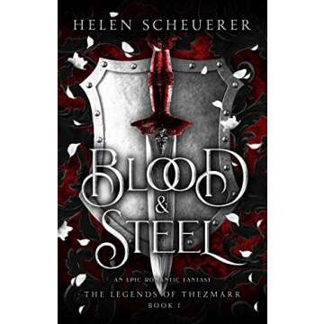 Blood & Steel: An epic romantic fantasy that you'll never want to put down