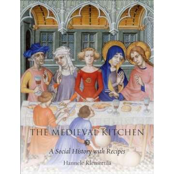 The Medieval Kitchen: A Social History with Authentic Medieval Recipes