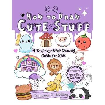 How to Draw Cute Stuff: A Step-by-Step Drawing Guide for Kids