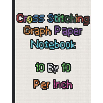 Cross Stitching Graph Paper Notebook 10 by 10 per Inch for Creative Designing