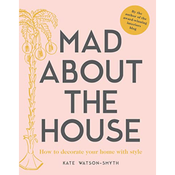 Mad about the House: The Ultimate Budget Guide for Home Decorating with Style