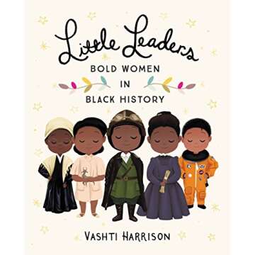 Little Leaders: Bold Women in Black History (https://t.corp.amazon.com/V1296092238/overview Book 1)