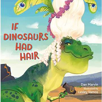 If Dinosaurs Had Hair - Fun and Whimsical Children's Picture Book