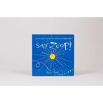 Say Zoop! (Toddler Learning Book, Preschool Learning Book, Interactive Children’s Books) (Press Here by Herve Tullet)