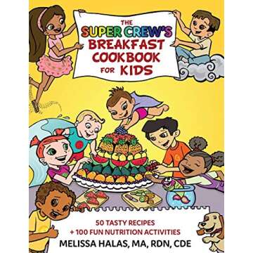 The Super Crew's Breakfast Cookbook for Kids: 50 Tasty Recipes + 100 Fun Nutrition Activities