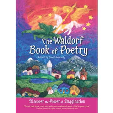 The Waldorf Book of Poetry for Imagination and Learning