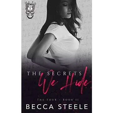 The Secrets We Hide: An Enemies to Lovers College Bully Romance (The Four Book 2)