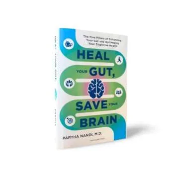 Heal Your Gut, Save Your Brain: The Five Pillars of Enhancing Your Gut and Optimizing Your Cognitive...