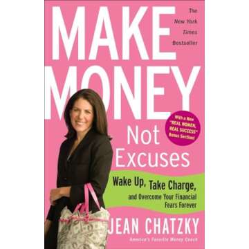 Make Money, Not Excuses: Wake Up, Take Charge, and Overcome Your Financial Fears Forever