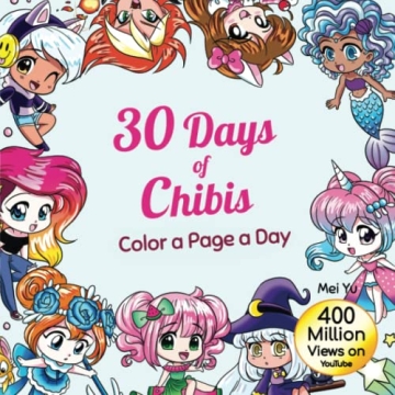 30 Days of Chibis: Color a Page a Day: Daily Coloring Book: Relaxing Coloring Pages + Art Therapy fo...
