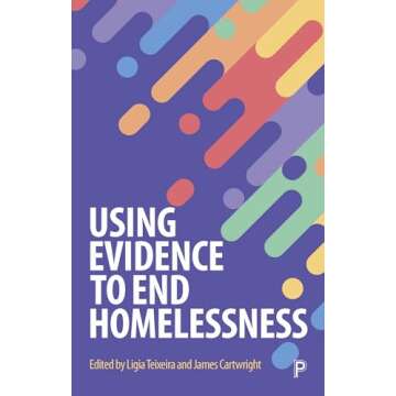 Using Evidence to End Homelessness: Comprehensive Guide to Solutions