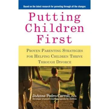 Putting Children First: Proven Parenting Strategies for Helping Children Thrive Through Divorce