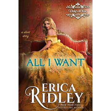 All I Want: A Regency Romance Short Story (Dukes Of War Book 9)