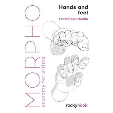 Morpho: Hands and Feet: Anatomy for Artists (Morpho: Anatomy for Artists, 5)