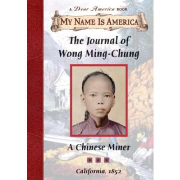 The Journal of Wong Ming-Chung: A Chinese Miner, California, 1852 (My Name is America)