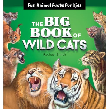 The Big Book of Wild Cats: Fun Animal Facts for Kids