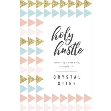 Holy Hustle Embracing Work-Hard Rest-Well Life