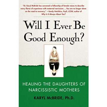 Will I Ever Be Good Enough?: Healing the Daughters of Narcissistic Mothers