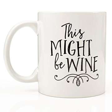 Eitly Might Be Wine Mug, 11 oz