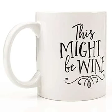 Eitly Might Be Wine Mug, 11 oz