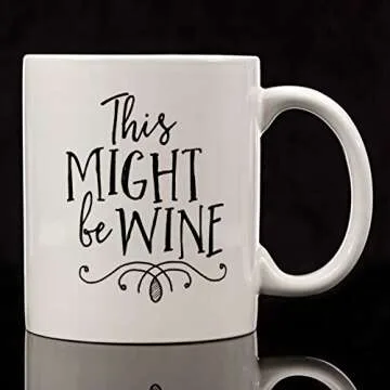 Eitly Might Be Wine Mug, 11 oz